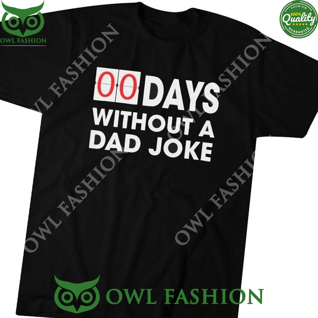 00 Days Without A Dad Joke 2024 t shirt