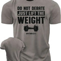 010. Do Not Debate Funny Motivational Workout Gym T-Shirt for Men Hoodie, Sweatshirt | RetroVerseTees.com