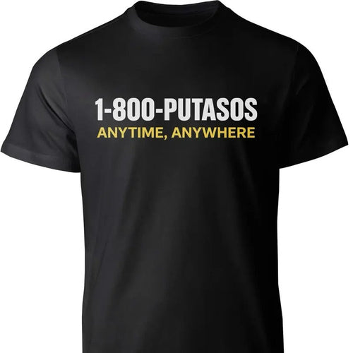 1 800 PUTASOS Funny Latino Graphic Tee for Men & Women - Chicano Humor, Soft Cotton Unisex T-Shirt, Anytime Anywhere...
