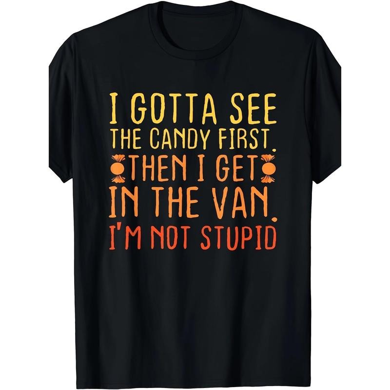 1 pc, 100% cotton T-shirt. I need to see the candy first. I'm not stupid | creepy adult T-shirts for Halloween Made in...