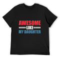 [100% Cotton] Cotton Short Sleeve Awesome Like My Daughter T-Shirt Black Small for Men Women Hoodie, Sweatshirt