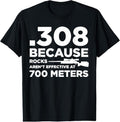 100% Cotton 308 Because Rocks Aren't Effective At 700 Meters T-Shirt Hoodie, Sweatshirt | RetroVerseTees.com