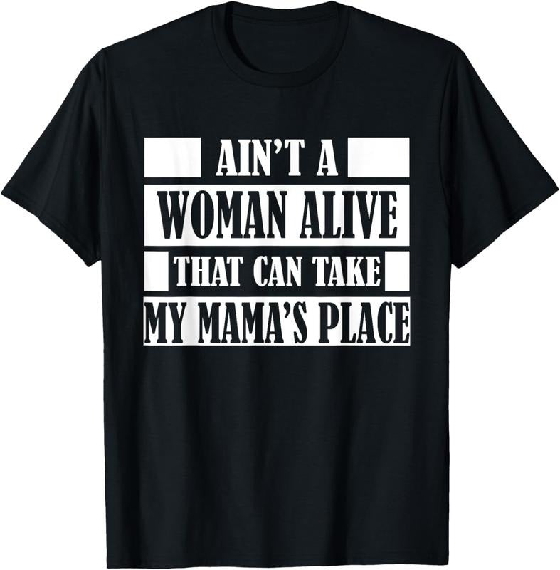100% Cotton Aint a Woman Alive That Can Take My Mamas Place Gift Shirt T-Shirt Hoodie, Sweatshirt | RetroVerseTees.com