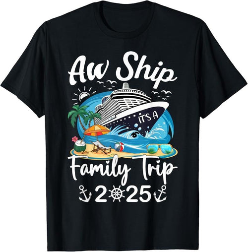 100% Cotton Aw Ship It's A Family Trip 2025 Family Matching Cruise Trip T-Shirt Hoodie, Sweatshirt | RetroVerseTees.com