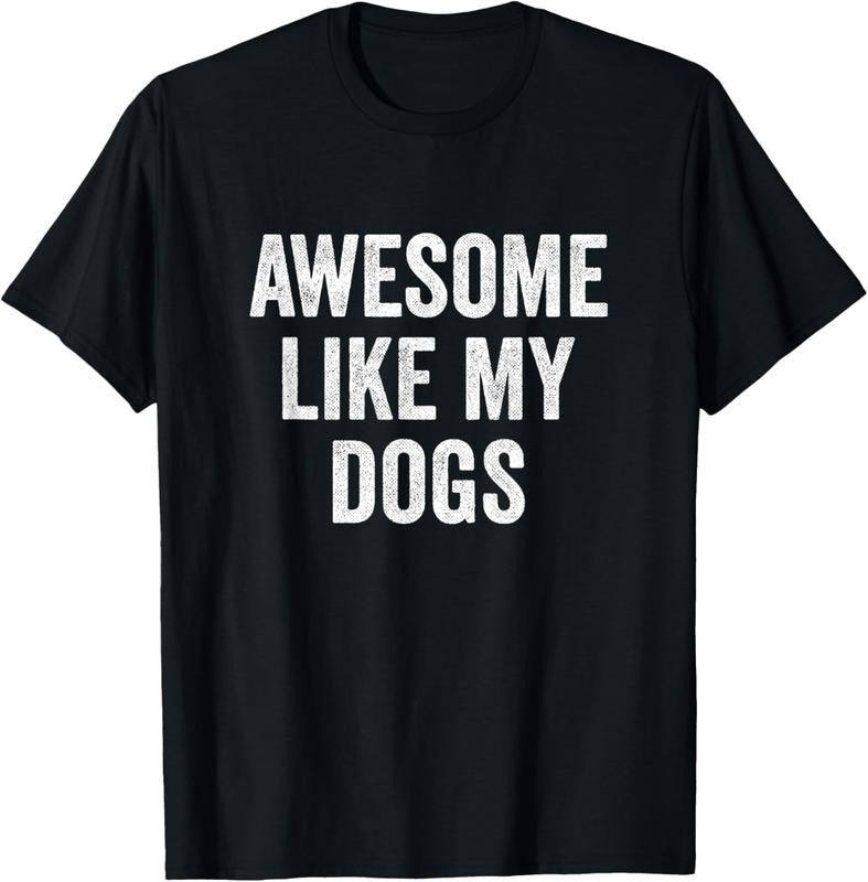 100% Cotton Awesome Like My Dogs - Funny Dog Lover T-Shirt Hoodie, Sweatshirt | RetroVerseTees.com