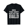 [100% Cotton Casual T-Shirt] Does This Shirt Make Me Look Bald 1pc 100% Cotton Casual T-Shirt Men'S Novel Graphic Design...