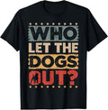 100% Cotton Dog Pet Who Let The Dogs Out? Funny Dog Owner T-Shirt Hoodie, Sweatshirt | RetroVerseTees.com