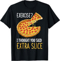 100% Cotton Exercise I Thought You Said Extra Slice Pizza Crust Italian T-Shirt Hoodie, Sweatshirt | RetroVerseTees.com