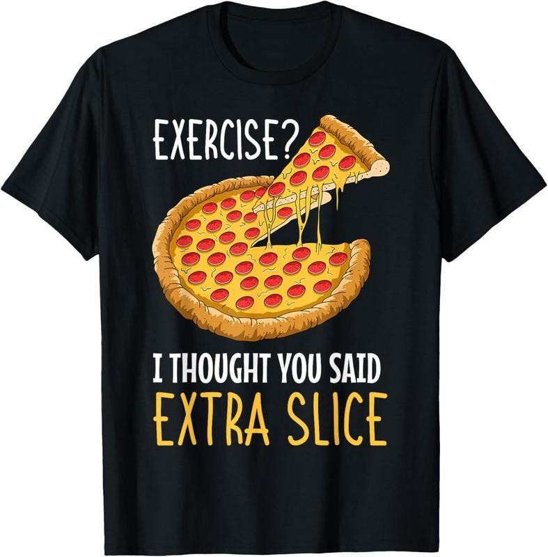 100% Cotton Exercise I Thought You Said Extra Slice Pizza Crust Italian T-Shirt Hoodie, Sweatshirt | RetroVerseTees.com