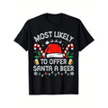 100% Cotton Family Matching Men T-Shirt, Most Likely To Offer Santa a Beer, Black, S-XXXL, Gift for Men Dad Friends Made...