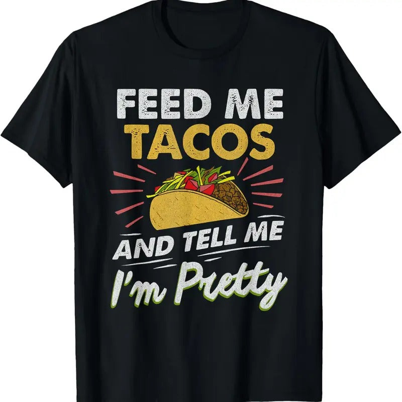 100% Cotton Feed Me Tacos Funny Tacos For Women Men Adult T-Shirt Hoodie, Sweatshirt | RetroVerseTees.com