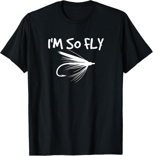 100% Cotton Fly Fishing Funny Fisherman Gift - I'm so Fly! T-Shirt Hoodie, Sweatshirt | RetroVerseTees.com