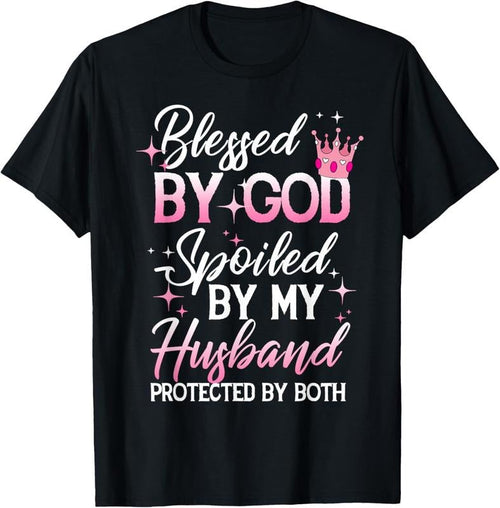 100% Cotton Funny Blessed by God Spoiled by My Husband Protected By Both T-Shirt Hoodie, Sweatshirt | RetroVerseTees.com