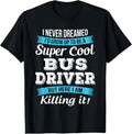 100% Cotton Funny Bus Driver Gift T-Shirt Hoodie, Sweatshirt | RetroVerseTees.com