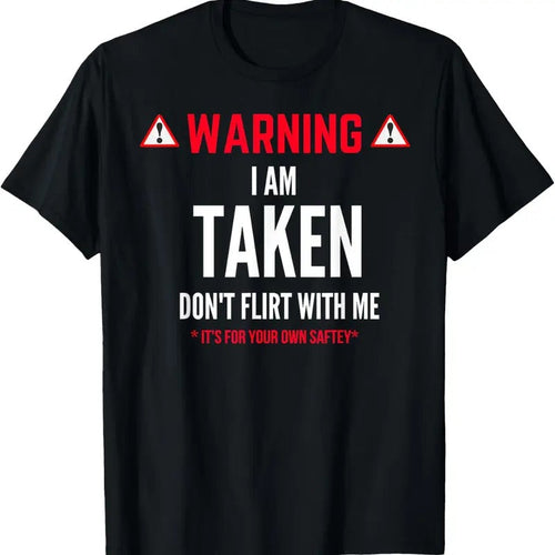 100% Cotton Funny Gift I'm Taken T-shirt for Men - Don't Flirt With Me T-Shirt Hoodie, Sweatshirt | RetroVerseTees.com