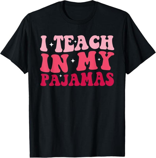 100% Cotton Funny Homeschool Mom Teacher I Teach In My Pajamas For Women T-Shirt Hoodie, Sweatshirt | RetroVerseTees.com