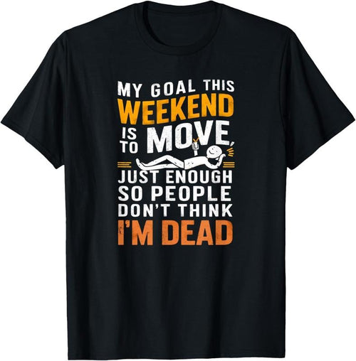 100% Cotton Funny Sarcastic My Goal This Weekend Sarcasm T-Shirt Hoodie, Sweatshirt | RetroVerseTees.com