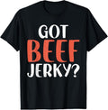 100% Cotton Got Beef Jerky T-Shirt Hoodie, Sweatshirt | RetroVerseTees.com
