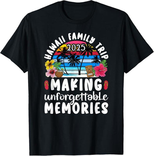 100% Cotton Hawaii Family Trip 2025 Making Memories Hawaii Vacation T-Shirt Hoodie, Sweatshirt | RetroVerseTees.com