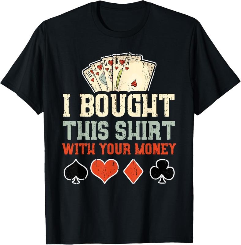 100% Cotton I Bought This With Your Money - Funny Poker Gift T-Shirt Hoodie, Sweatshirt | RetroVerseTees.com
