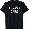 100% Cotton I Crash Cars, Funny, Jokes, Sarcastic T-Shirt Hoodie, Sweatshirt | RetroVerseTees.com