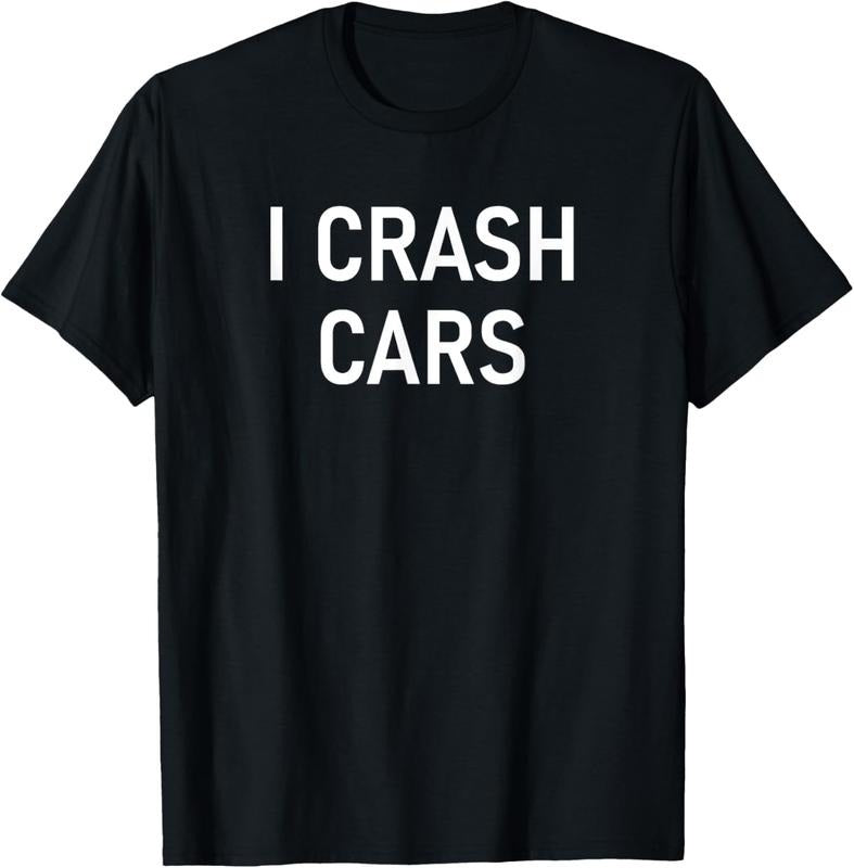 100% Cotton I Crash Cars, Funny, Jokes, Sarcastic T-Shirt Hoodie, Sweatshirt | RetroVerseTees.com