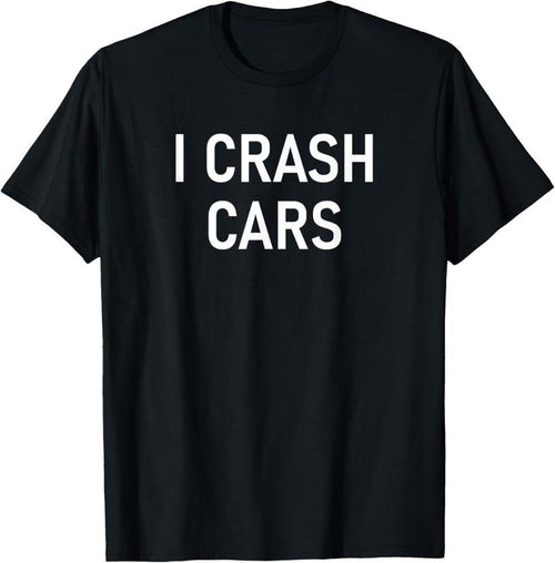 100% Cotton I Crash Cars, Funny, Jokes, Sarcastic T-Shirt Hoodie, Sweatshirt | RetroVerseTees.com