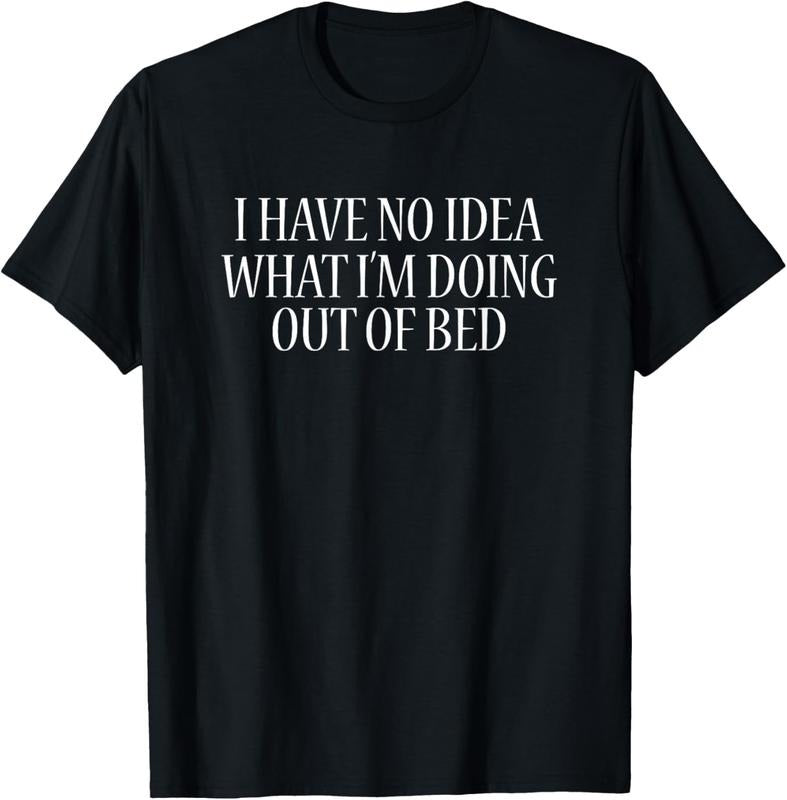 100% Cotton I Have No Idea What I'm Doing Out Of Bed T-Shirt Funny Sleep T-Shirt Hoodie, Sweatshirt | RetroVerseTees.com