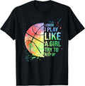100% Cotton I Know I Play Like A Girl Try To Keep Up Basketball Tshirt T-Shirt Hoodie, Sweatshirt | RetroVerseTees.com