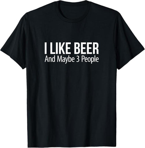 100% Cotton I Like Beer And Maybe 3 People - T-Shirt Hoodie, Sweatshirt | RetroVerseTees.com