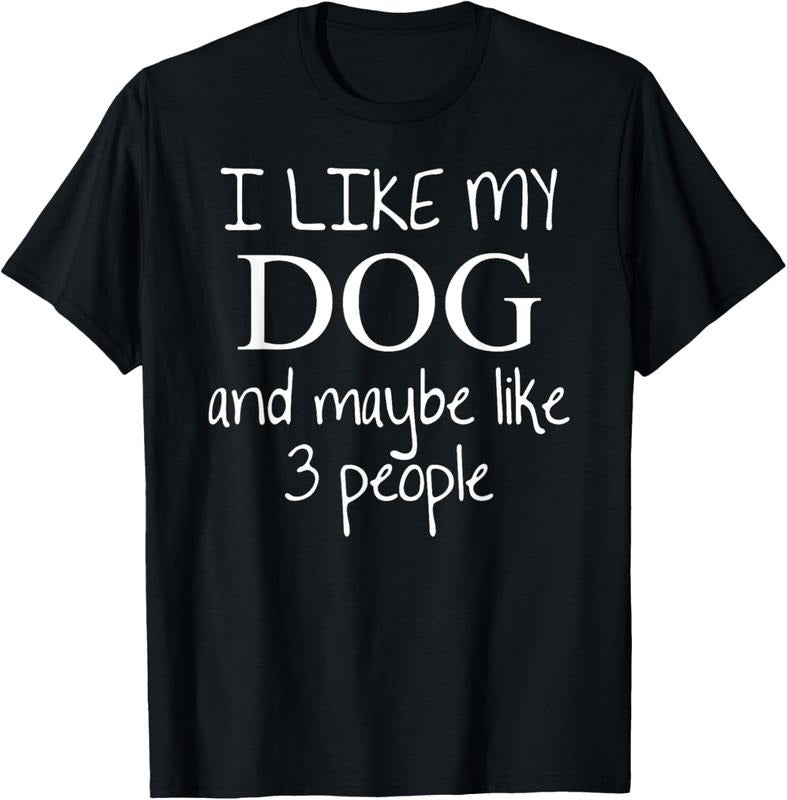 100% Cotton I Like my Dog and Maybe like 3 (three) People | Funny Gift - T-Shirt Hoodie, Sweatshirt | RetroVerseTees.com