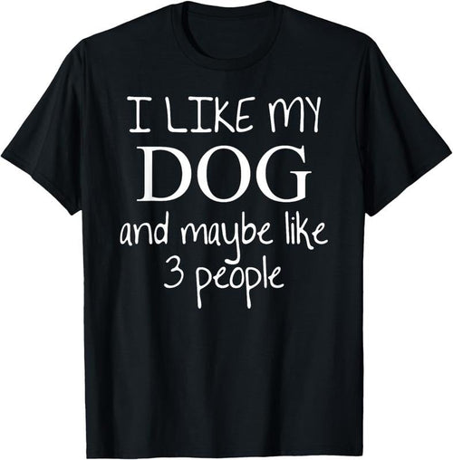 100% Cotton I Like my Dog and Maybe like 3 (three) People | Funny Gift - T-Shirt Hoodie, Sweatshirt | RetroVerseTees.com