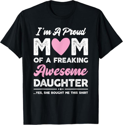 100% Cotton I'm A Proud Mom Gift From Daughter Funny Mothers Day T-Shirt Hoodie, Sweatshirt | RetroVerseTees.com