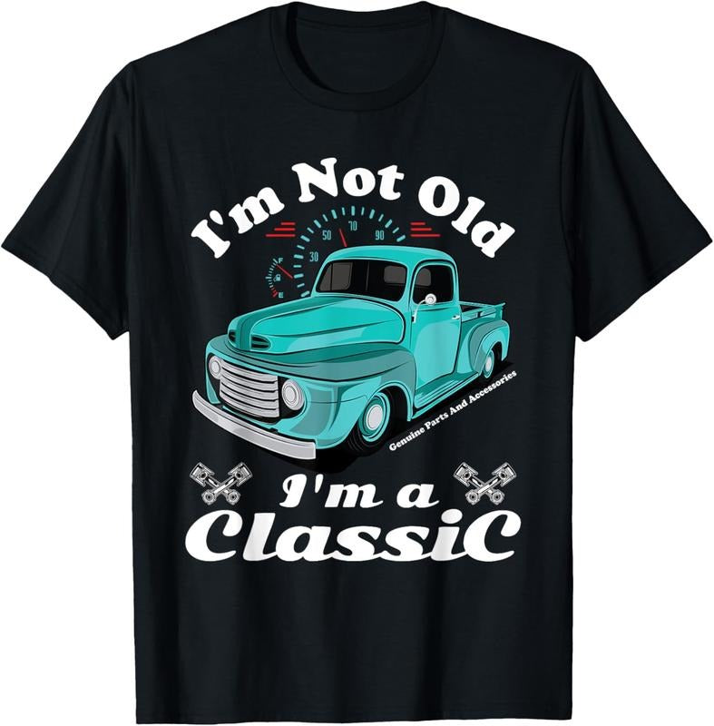 100% Cotton I'm Not Old I'm A Classic Vintage Car Truck Birthday Shirt T-Shirt Hoodie, Sweatshirt | RetroVerseTees.com