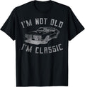 100% Cotton I'm Not Old I'm Classic Funny Car Graphic - Mens & Womens Short Sleeve T-Shirt Hoodie, Sweatshirt