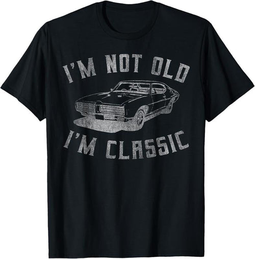 100% Cotton I'm Not Old I'm Classic Funny Car Graphic - Mens & Womens Short Sleeve T-Shirt Hoodie, Sweatshirt