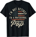 100% Cotton I'm Not Retired I'm A Professional Pop Funny Retirement T-Shirt Hoodie, Sweatshirt | RetroVerseTees.com