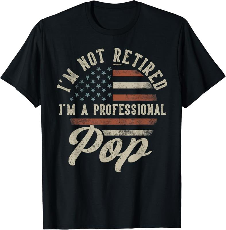 100% Cotton I'm Not Retired I'm A Professional Pop Funny Retirement T-Shirt Hoodie, Sweatshirt | RetroVerseTees.com