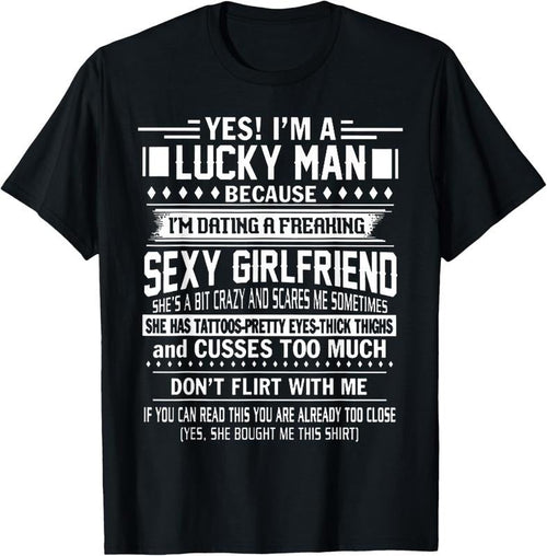 100% Cotton I'm a Lucky man because dating a freaking Sexy Girlfriend T-Shirt Hoodie, Sweatshirt | RetroVerseTees.com