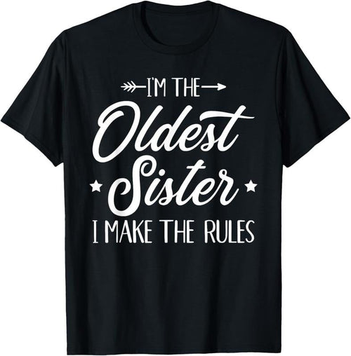 100% Cotton I'm the oldest sister i make the rules T-Shirt Hoodie, Sweatshirt | RetroVerseTees.com