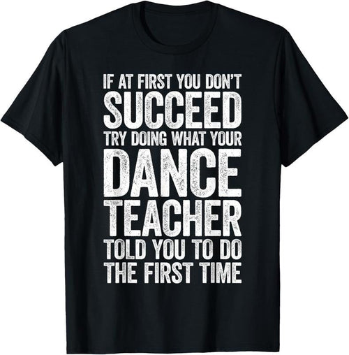 100% Cotton If At First You Don't Succeed Dance Teacher T-Shirt T-Shirt Hoodie, Sweatshirt | RetroVerseTees.com