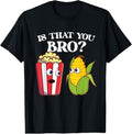 100% Cotton Is That You Bro - Popped Corn Kernel Popcorn Lover T-Shirt Hoodie, Sweatshirt | RetroVerseTees.com