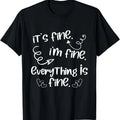 100% Cotton It's Fine I'm Fine Everything Is Fine - Cute Sayings Gift T-Shirt Hoodie, Sweatshirt | RetroVerseTees.com