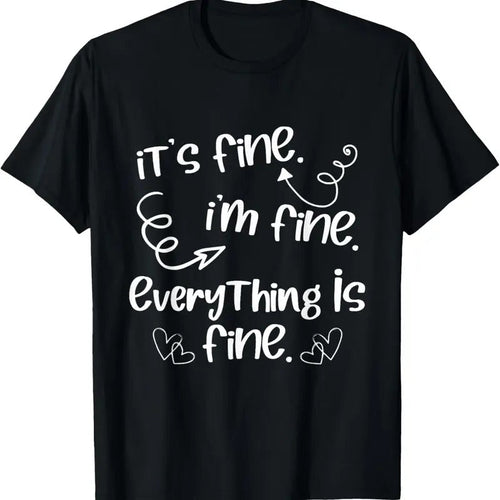 100% Cotton It's Fine I'm Fine Everything Is Fine - Cute Sayings Gift T-Shirt Hoodie, Sweatshirt | RetroVerseTees.com
