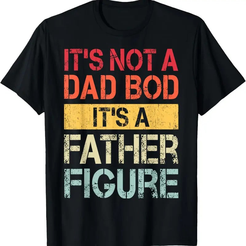 100% Cotton It's Not A Dad Bod It's A Father Figure Funny Retro Vintage T-Shirt Hoodie, Sweatshirt | RetroVerseTees.com