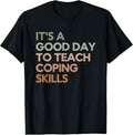 100% Cotton It's a Good Day to Teach Coping Skills School Counselor T-Shirt Hoodie, Sweatshirt | RetroVerseTees.com