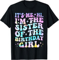 100% Cotton Its Me Hi I'm The Sister Of The Birthday Girl Its Me T-Shirt Hoodie, Sweatshirt | RetroVerseTees.com