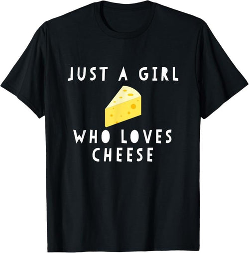 100% Cotton Just A Girl Who Loves Cheese Funny Women Saying T-Shirt Hoodie, Sweatshirt | RetroVerseTees.com