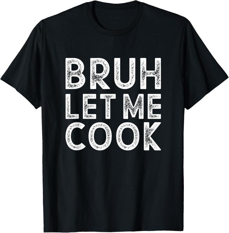 100% Cotton Let him cook, Bruh Let me Cook T-Shirt Hoodie, Sweatshirt | RetroVerseTees.com