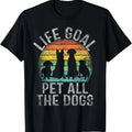100% Cotton Life Goal Pet All The Dogs Shirt For Women Funny Dog T-Shirt Hoodie, Sweatshirt | RetroVerseTees.com